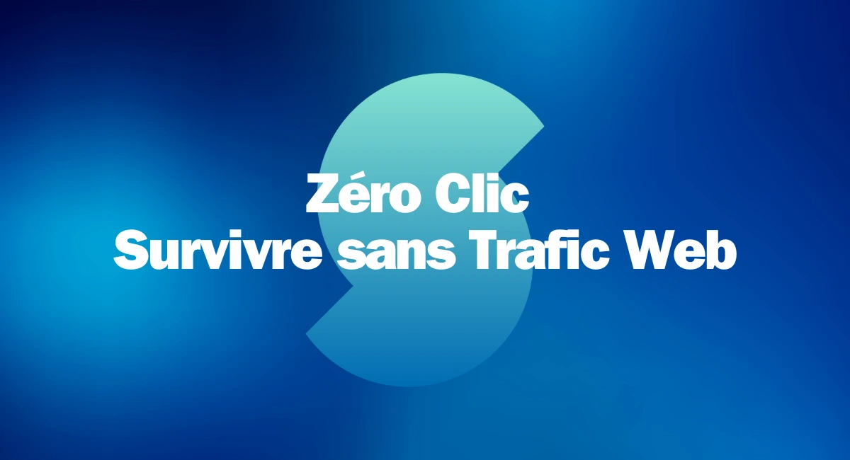 zero clic survire sans trafic web