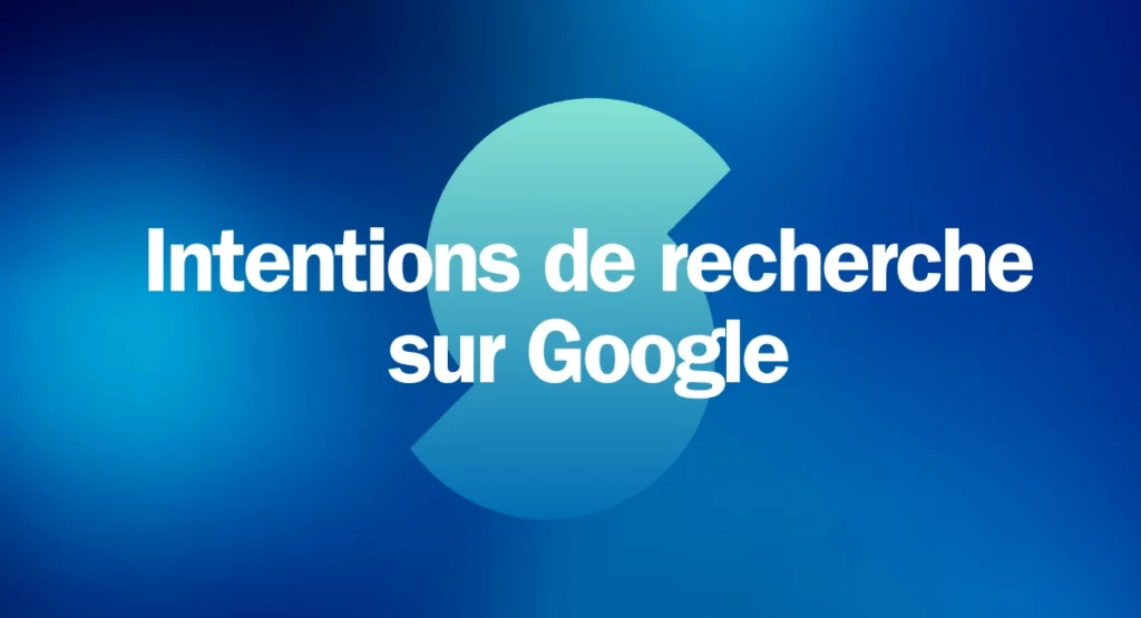 intentions de recherche google seo